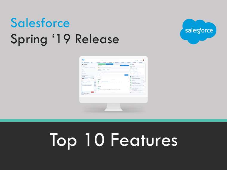 Salesforce Spring ’19 Release – Top 10 Features